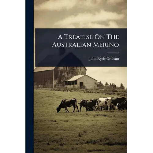 A Treatise On The Australian Merino - Paperback