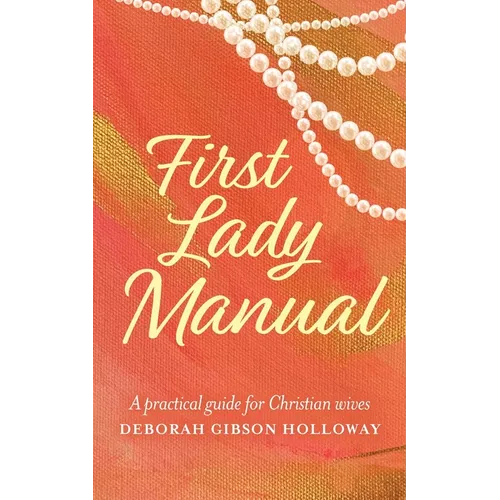 First Lady Manual: A practical guide for Christian wives - Paperback