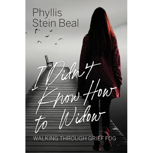 I Didn't Know How to Widow: Walking Through Grief Fog - Paperback