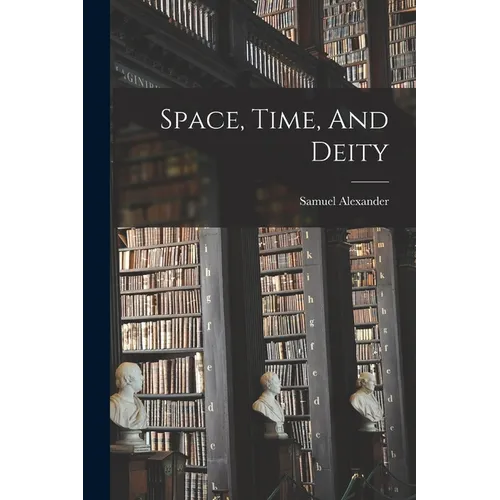 Space, Time, And Deity - Paperback