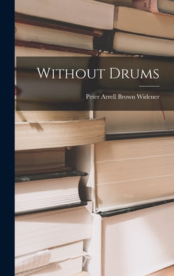 Without Drums - Hardcover