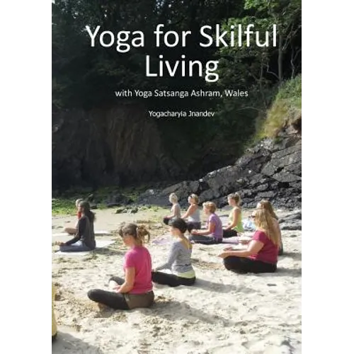 Yoga for Skilful Living: with Yoga Satsanga Ashram - Paperback