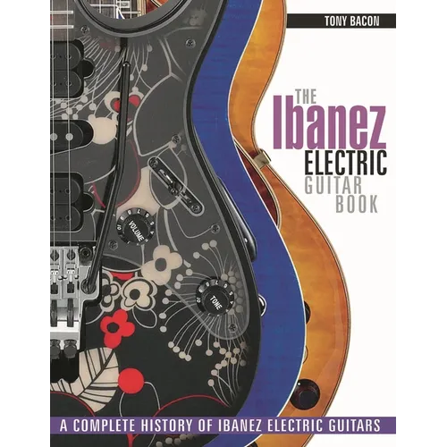 The Ibanez Electric Guitar Book: A Complete History of Ibanez Electric Guitars - Paperback
