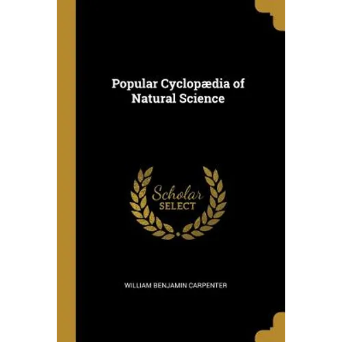 Popular Cyclopædia of Natural Science - Paperback