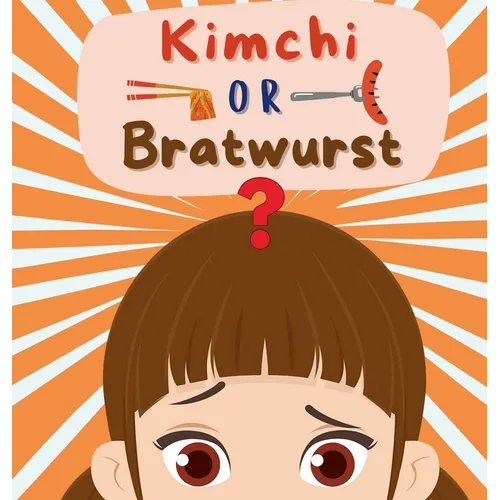 Kimchi or Bratwurst? - Hardcover