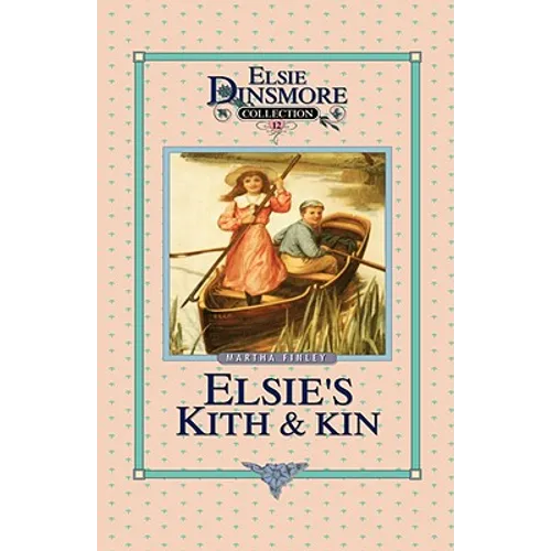Elsie's Kith and Kin, Book 12 - Hardcover