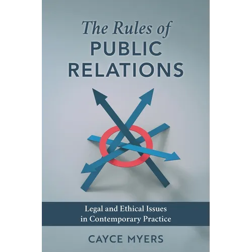 Rules of Public Relations: Legal and Ethical Issues in Contemporary Practice - Hardcover