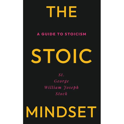 The Stoic Mindset: A Guide to Stoicism - Paperback