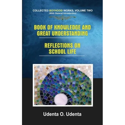 Book of Knowledge and Great Understanding: Collected Boyhood Works. Volume Two - Paperback
