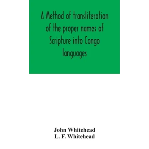 A Method Of Transliteration Of The Proper Names Of Scripture Into Congo Languages - Hardcover