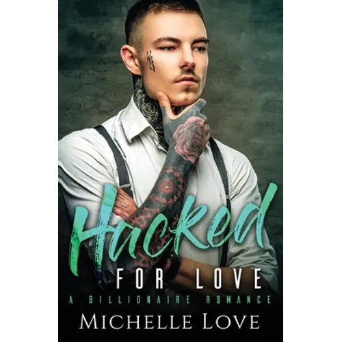 Hacked for Love: A Billionaire Romance - Paperback