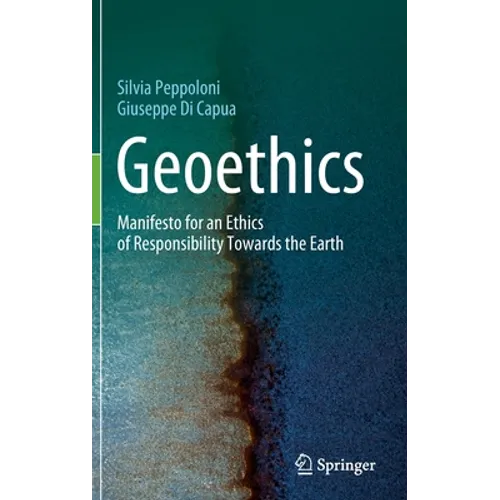 Geoethics: Manifesto for an Ethics of Responsibility Towards the Earth - Hardcover