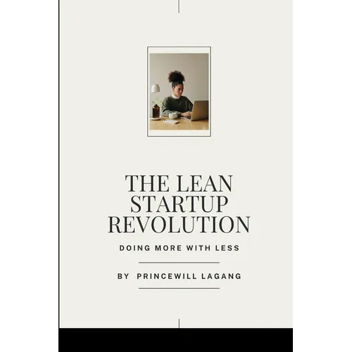 The Lean Startup Revolution: Doing More with Less - Paperback