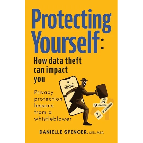 Protecting Yourself: How Data Theft can Impact You - Paperback