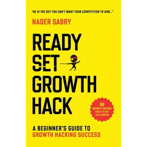 Ready, Set, Growth hack: A beginners guide to growth hacking success - Paperback