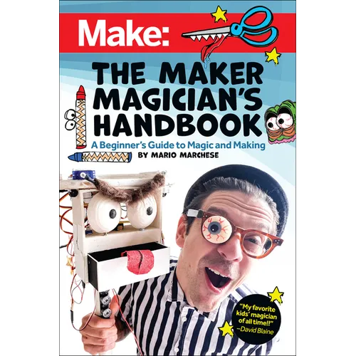 The Maker Magician's Handbook: A Beginner's Guide to Magic + Making - Paperback