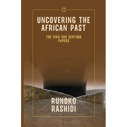 Uncovering the African Past: The Ivan Van Sertima Papers