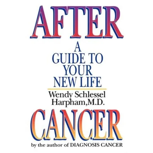 After Cancer: A Guide to Your New Life - Paperback