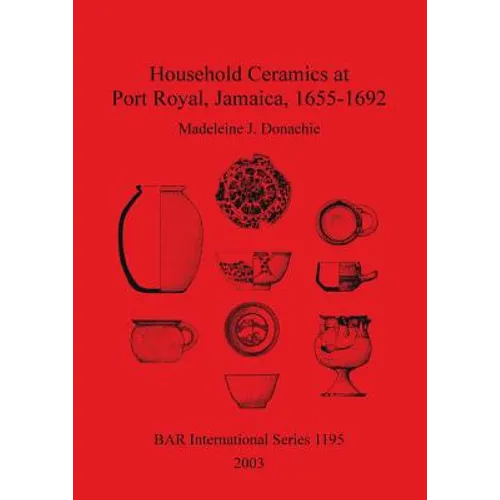 Household Ceramics at Port Royal, Jamaica, 1655-1692 - Paperback
