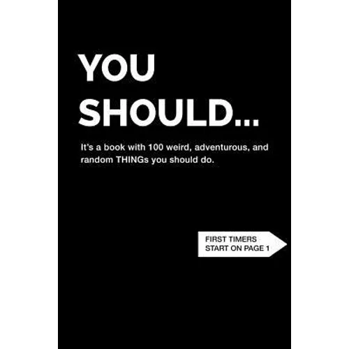 You Should... It's a book with 100 weird, adventurous, and random THINGs you should do. - Paperback