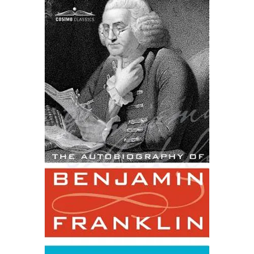 The Autobiography of Benjamin Franklin - Paperback