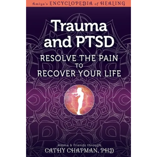 Trauma and Ptsd: Resolve the Pain to Recover Your Life - Hardcover