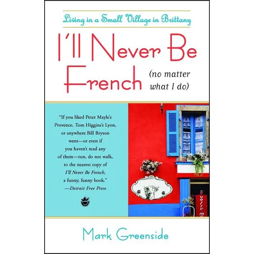 I'll Never Be French (No Matter What I Do): Living in a Small Village in Brittany - Paperback