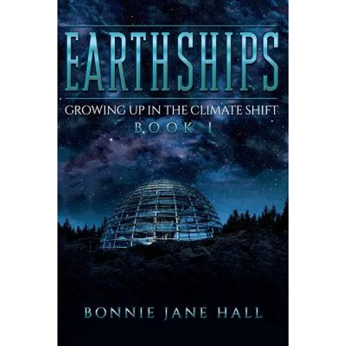 Earthships: Growing up in the Climate Shift - Paperback