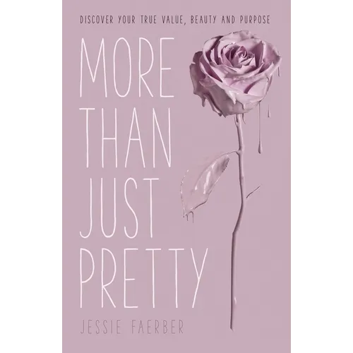 More Than Just Pretty: Discover Your True Value, Beauty and Purpose - Paperback