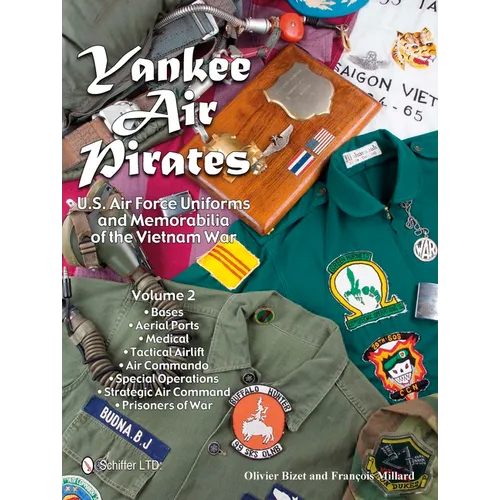 Yankee Air Pirates: U.S. Air Force Uniforms and Memorabilia of the Vietnam War--Volume 2 - Hardcover