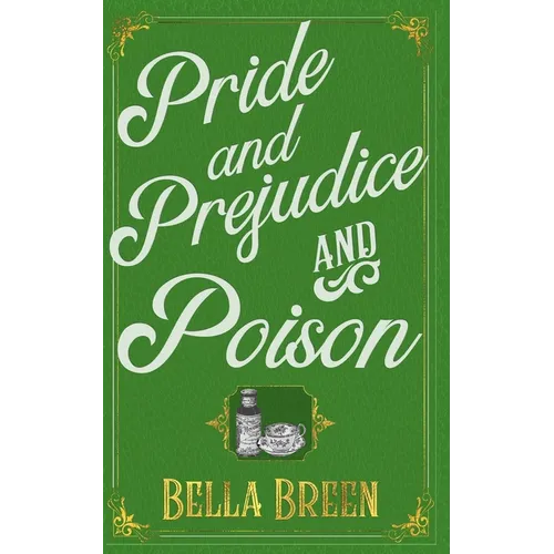 Pride and Prejudice and Poison: A Pride and Prejudice Novel Variation - Paperback
