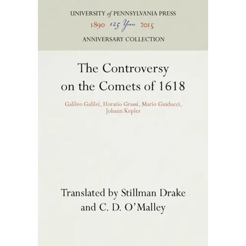 The Controversy on the Comets of 1618: Galileo Galilei, Horatio Grassi, Mario Guiducci, Johann Kepler - Hardcover