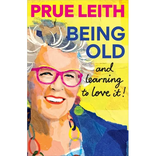 Being Old...and Learning to Love It! - Hardcover
