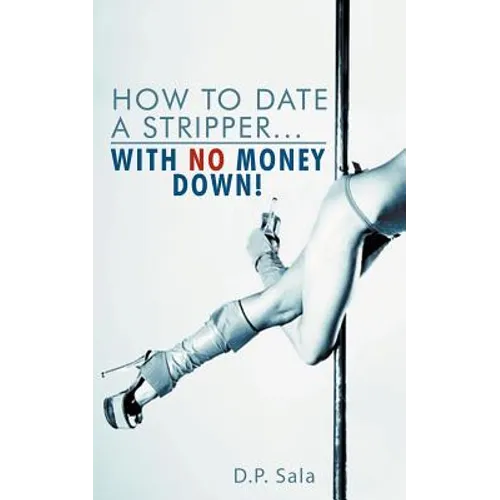 How to Date a Stripper...with No Money Down! - Paperback