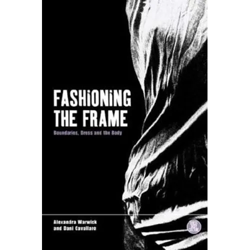 Fashioning the Frame: Boundaries, Dress and the Body - Paperback
