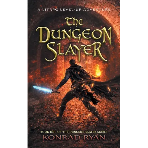 The Dungeon Slayer: A LitRPG Level-Up Adventure - Paperback