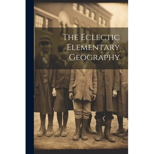 The Eclectic Elementary Geography - Paperback