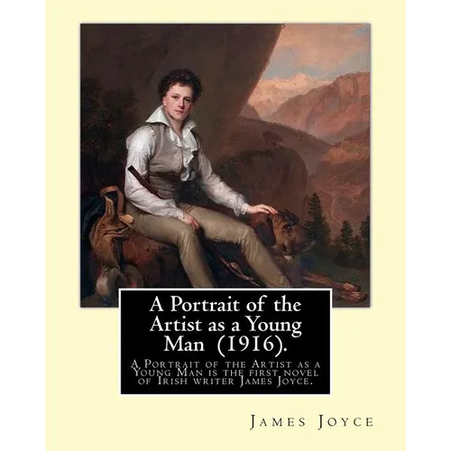 A Portrait of the Artist as a Young Man (1916). By: James Joyce: 