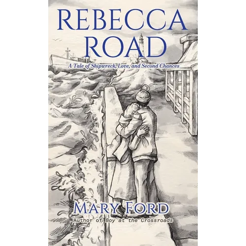 Rebecca Road: A Tale of Shipwreck, Love, and Second Chances - Hardcover