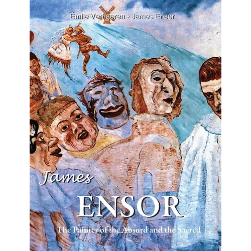 James Ensor: The Painter of the Absurd and the Sacred - Hardcover