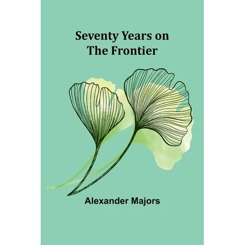 Seventy Years on the Frontier - Paperback