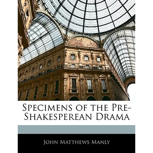Specimens of the Pre-Shakesperean Drama - Paperback