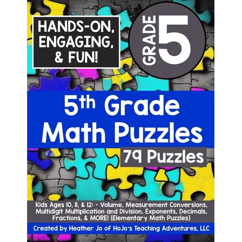 5th Grade Math Puzzles: Kids Ages 10, 11, & 12: - Volume, Measurement Conversions, Multidigit Multiplication and Division, Exponents, Decimals, Fracti - Paperback