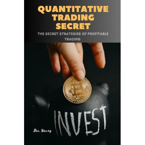 Quantitative Trading Secret: The secret strategies of profitable trading - Paperback