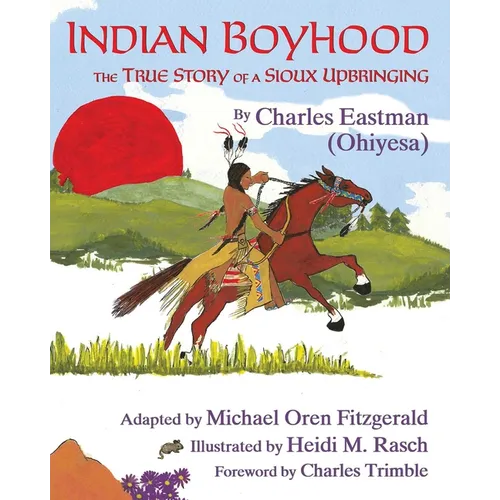 Indian Boyhood: The True Story of a Sioux Upbringing - Hardcover