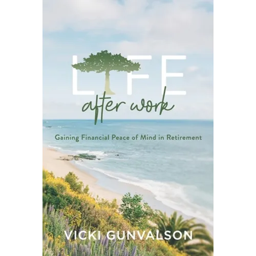 Life After Work: Gaining Financial Peace of Mind in Retirement - Paperback