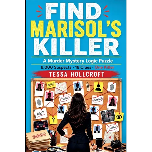 Find Marisol's Killer: A Murder Mystery Logic Puzzle - 8,000 Suspects, 18 Clues, One Killer - Paperback