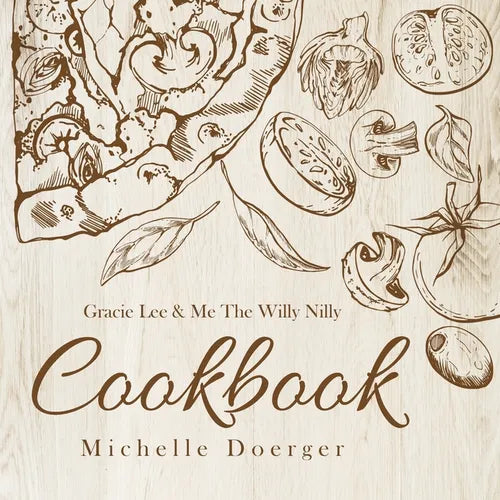 Gracie Lee & Me The Willy Nilly Cookbook