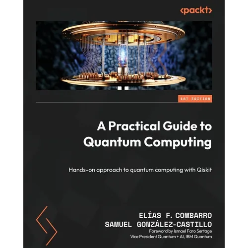 A Practical Guide to Quantum Computing: Hands-on approach to quantum computing with Qiskit - Paperback