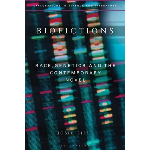 Biofictions: Race, Genetics and the Contemporary Novel - Paperback